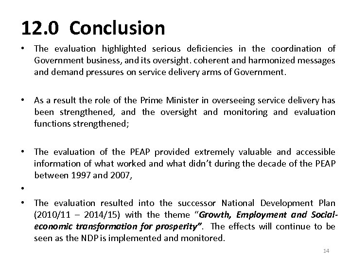 12. 0 Conclusion • The evaluation highlighted serious deficiencies in the coordination of Government