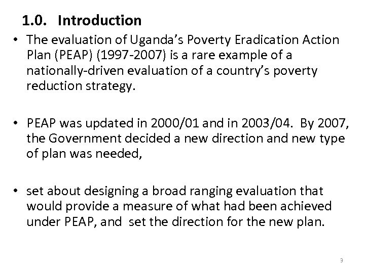 1. 0. Introduction • The evaluation of Uganda’s Poverty Eradication Action Plan (PEAP) (1997