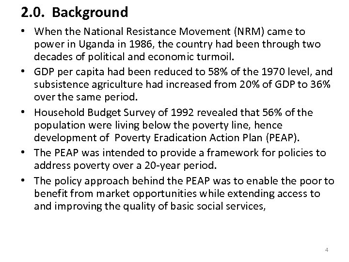 2. 0. Background • When the National Resistance Movement (NRM) came to power in