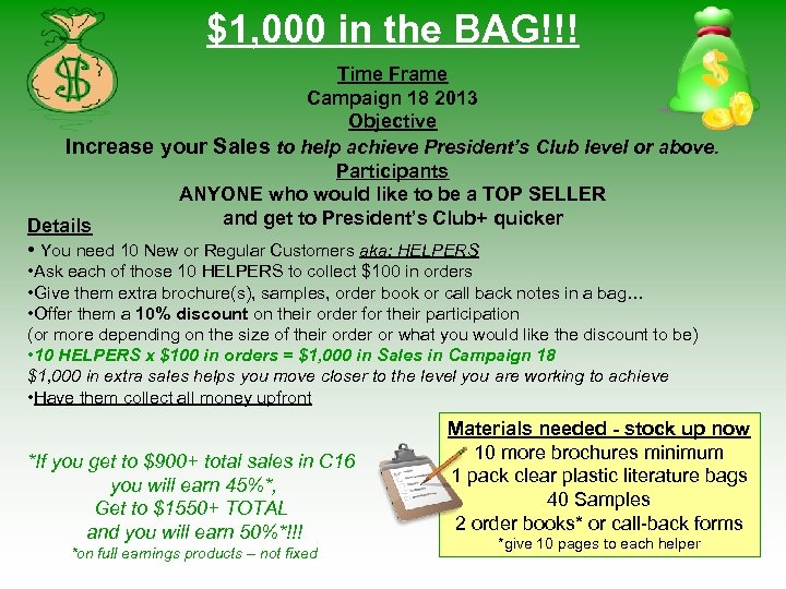 $1, 000 in the BAG!!! Time Frame Campaign 18 2013 Objective Increase your Sales