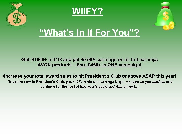WIIFY? “What’s In It For You”? • Sell $1000+ in C 18 and get