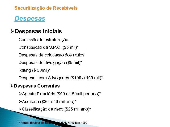 Securitização de Recebíveis Despesas ØDespesas Iniciais Comissão de estruturação Constituição da S. P. C.