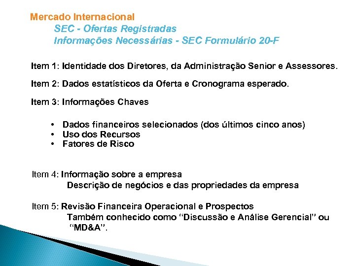 Mercado Internacional SEC - Ofertas Registradas Informações Necessárias - SEC Formulário 20 -F Item