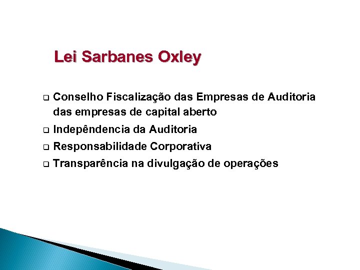 Lei Sarbanes Oxley q Conselho Fiscalização das Empresas de Auditoria das empresas de capital