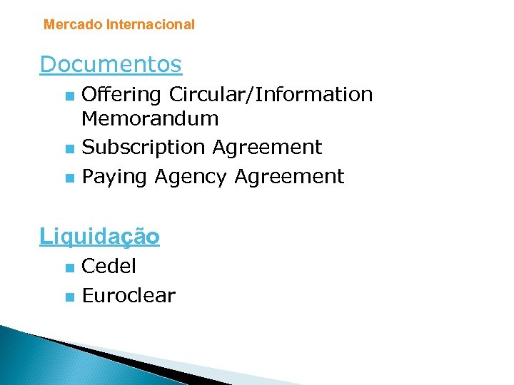 Mercado Internacional Documentos Offering Circular/Information Memorandum n Subscription Agreement n Paying Agency Agreement n