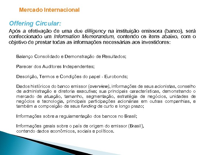 Mercado Internacional Offering Circular: Após a efetivação de uma due dilligency na instituição emissora