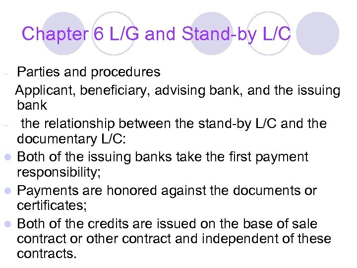 Chapter 6 L/G and Stand-by L/C Parties and procedures Applicant, beneficiary, advising bank, and