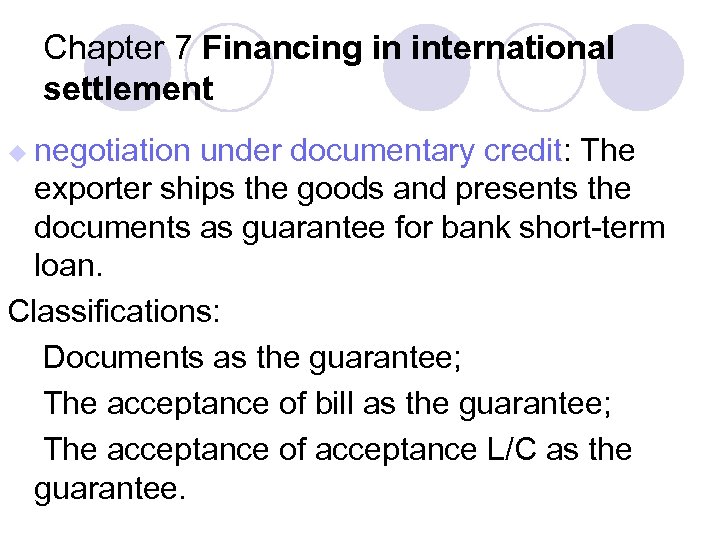 Chapter 7 Financing in international settlement u negotiation under documentary credit: The exporter ships