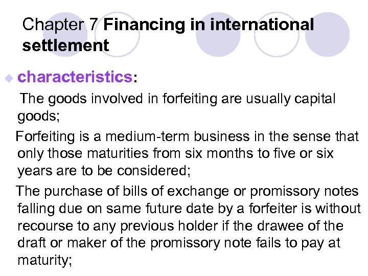 Chapter 7 Financing in international settlement u characteristics: The goods involved in forfeiting are