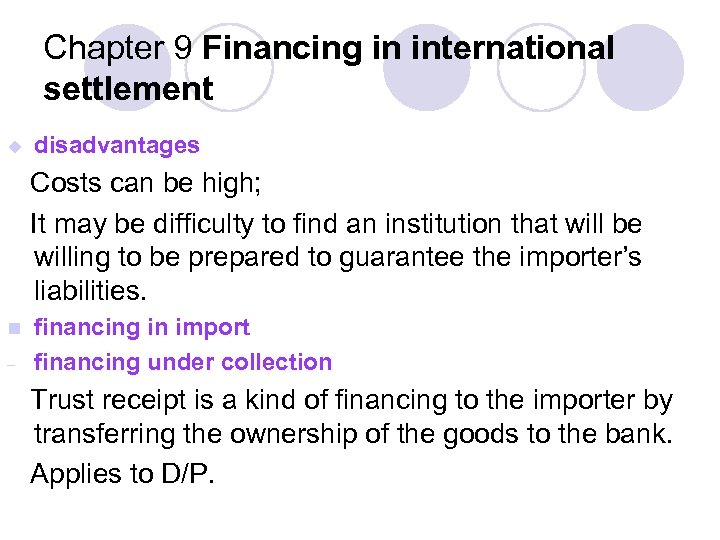 Chapter 9 Financing in international settlement u disadvantages Costs can be high; It may