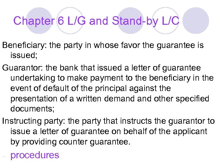 Chapter 6 L/G and Stand-by L/C Beneficiary: the party in whose favor the guarantee
