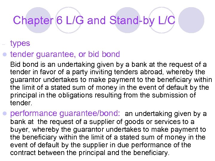 Chapter 6 L/G and Stand-by L/C types l tender guarantee, or bid bond –