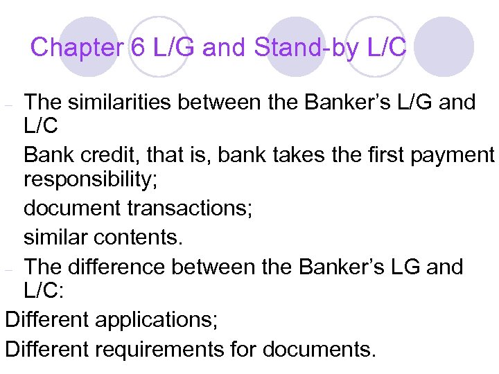 Chapter 6 L/G and Stand-by L/C The similarities between the Banker’s L/G and L/C