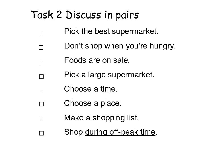 Task 2 Discuss in pairs □ Pick the best supermarket. □ Don’t shop when
