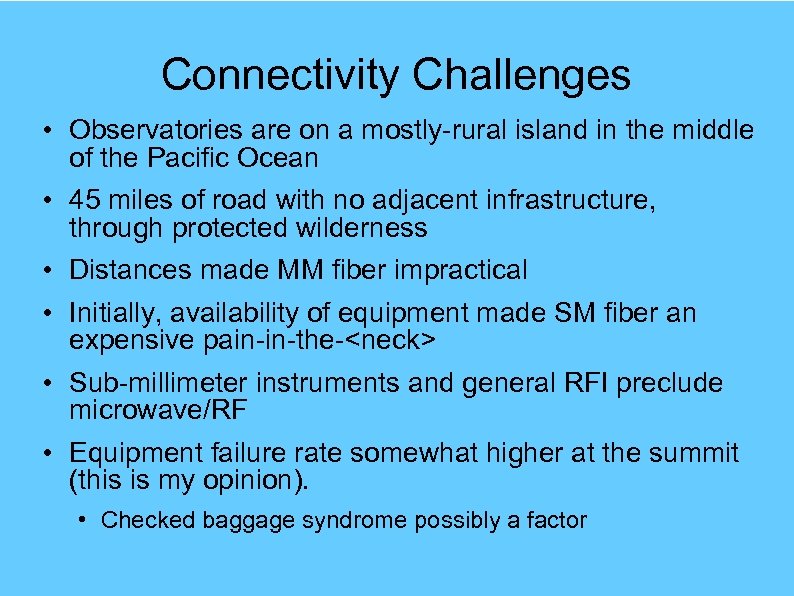 Connectivity Challenges • Observatories are on a mostly-rural island in the middle of the