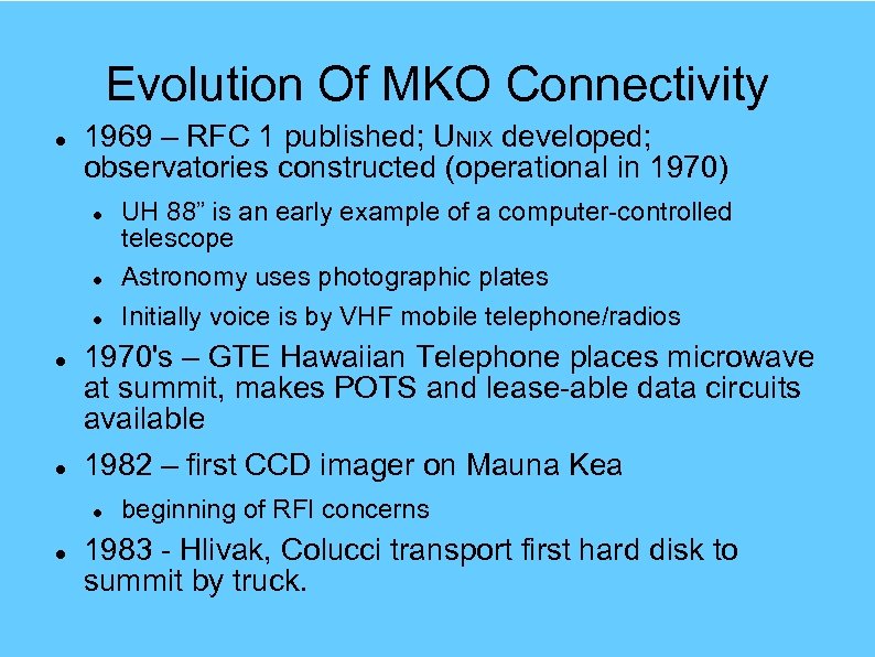 Evolution Of MKO Connectivity 1969 – RFC 1 published; UNIX developed; observatories constructed (operational