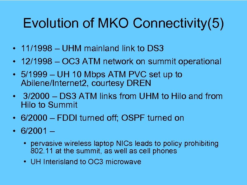 Evolution of MKO Connectivity(5) • 11/1998 – UHM mainland link to DS 3 •
