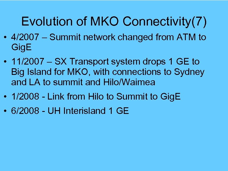 Evolution of MKO Connectivity(7) • 4/2007 – Summit network changed from ATM to Gig.