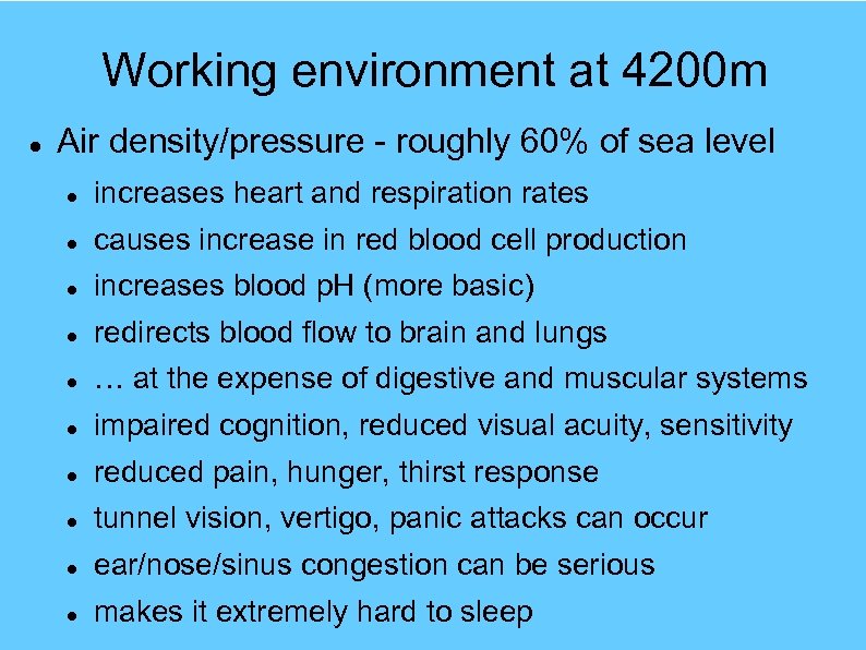 Working environment at 4200 m Air density/pressure - roughly 60% of sea level increases