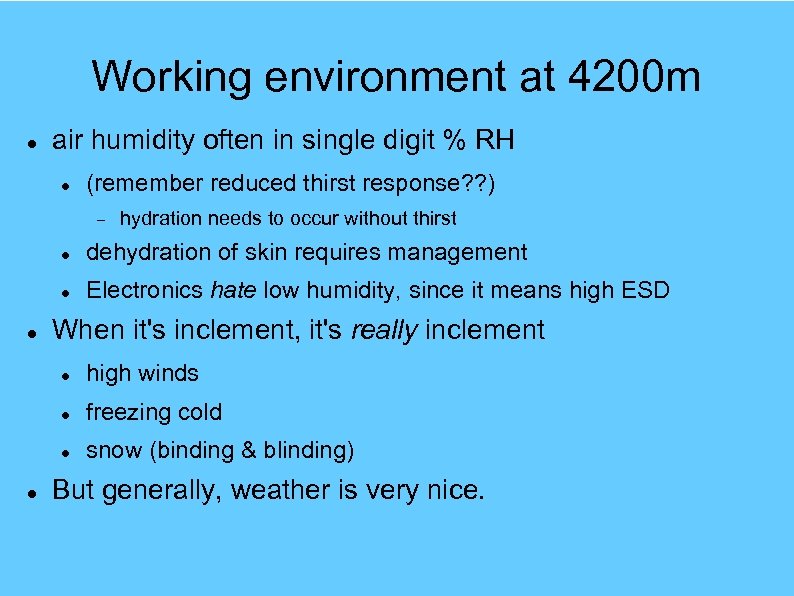 Working environment at 4200 m air humidity often in single digit % RH (remember