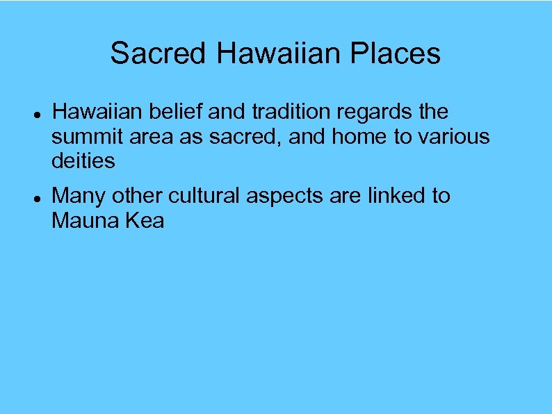 Sacred Hawaiian Places Hawaiian belief and tradition regards the summit area as sacred, and