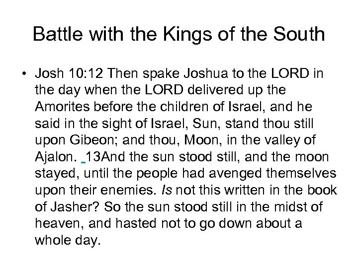 Battle with the Kings of the South • Josh 10: 12 Then spake Joshua
