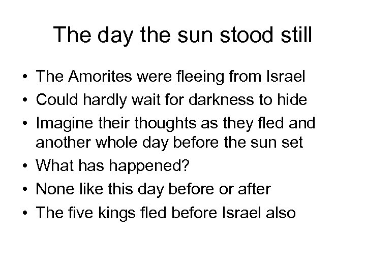 The day the sun stood still • The Amorites were fleeing from Israel •