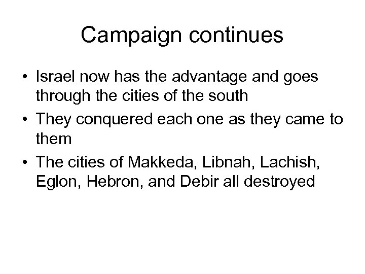 Campaign continues • Israel now has the advantage and goes through the cities of