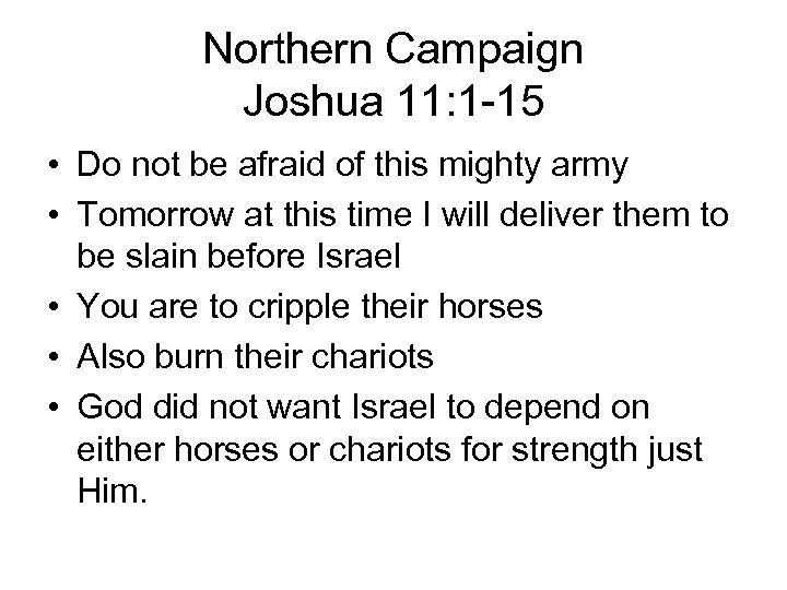 Northern Campaign Joshua 11: 1 -15 • Do not be afraid of this mighty