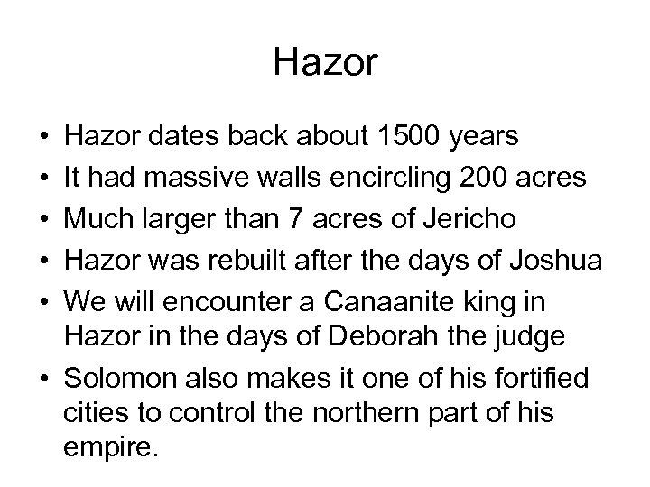 Hazor • • • Hazor dates back about 1500 years It had massive walls