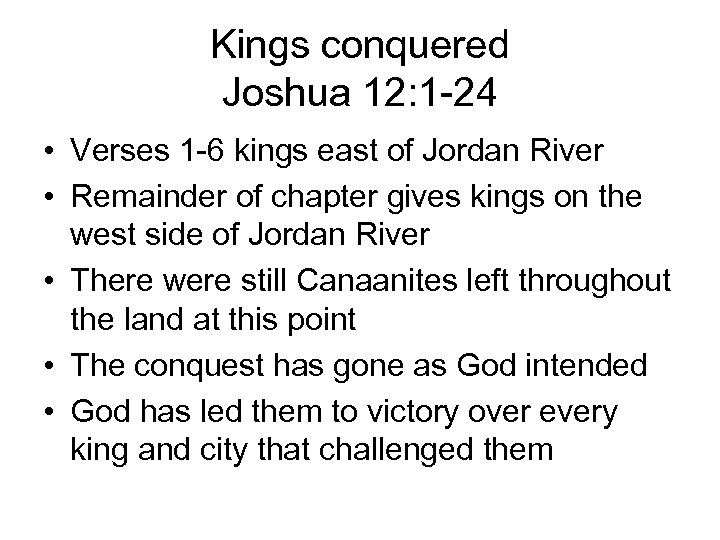 Kings conquered Joshua 12: 1 -24 • Verses 1 -6 kings east of Jordan