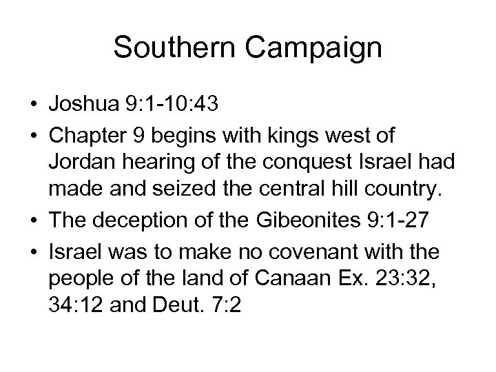 Southern Campaign • Joshua 9: 1 -10: 43 • Chapter 9 begins with kings