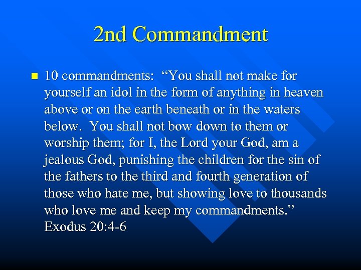 2 nd Commandment n 10 commandments: “You shall not make for yourself an idol