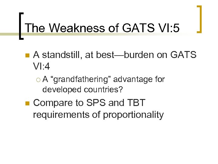 The Weakness of GATS VI: 5 n A standstill, at best—burden on GATS VI: