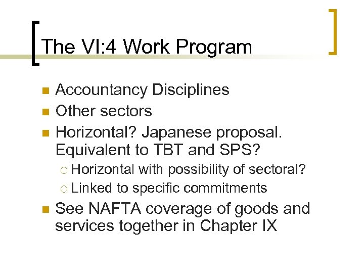 The VI: 4 Work Program n n n Accountancy Disciplines Other sectors Horizontal? Japanese