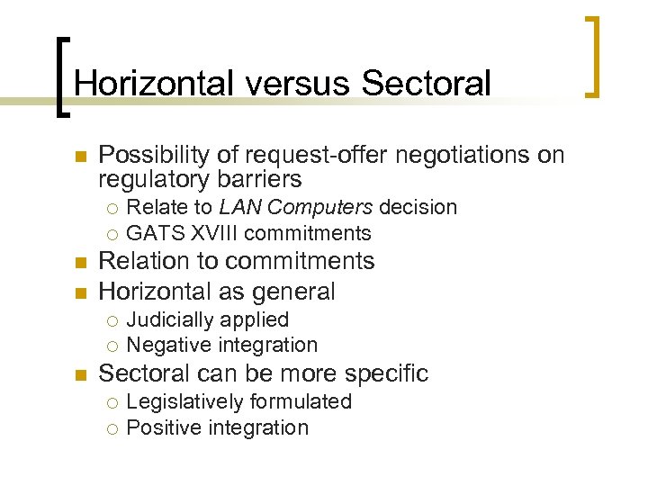 Horizontal versus Sectoral n Possibility of request-offer negotiations on regulatory barriers ¡ ¡ n