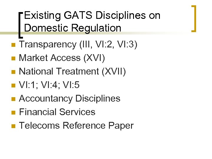 Existing GATS Disciplines on Domestic Regulation n n n Transparency (III, VI: 2, VI: