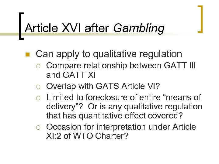 Article XVI after Gambling n Can apply to qualitative regulation ¡ ¡ Compare relationship