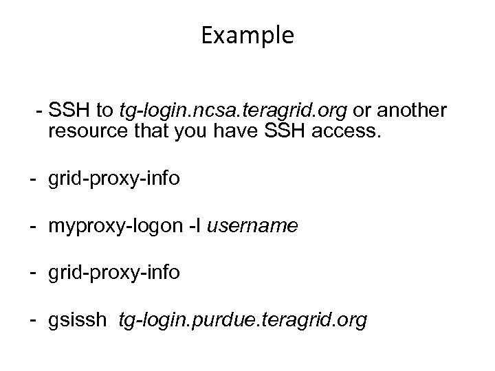 Example - SSH to tg-login. ncsa. teragrid. org or another resource that you have