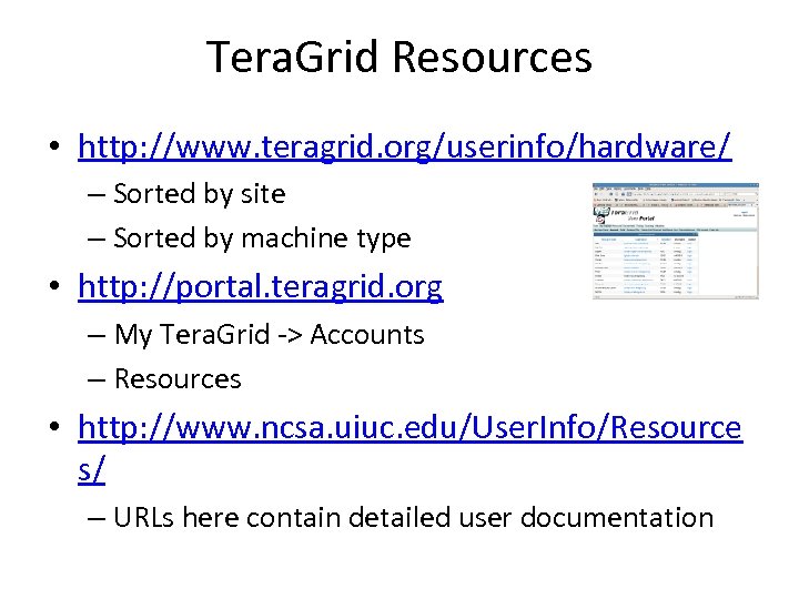 Tera. Grid Resources • http: //www. teragrid. org/userinfo/hardware/ – Sorted by site – Sorted