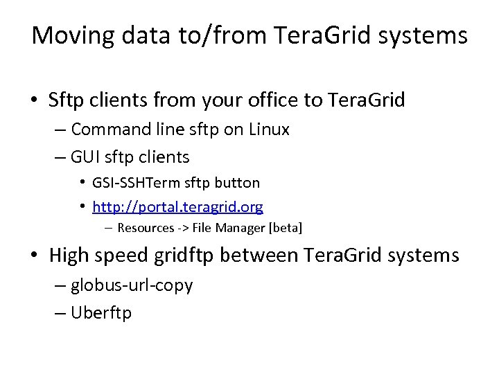 Moving data to/from Tera. Grid systems • Sftp clients from your office to Tera.