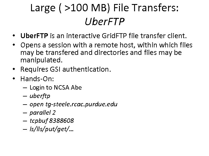 Large ( >100 MB) File Transfers: Uber. FTP • Uber. FTP is an interactive