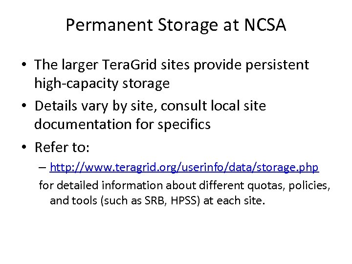 Permanent Storage at NCSA • The larger Tera. Grid sites provide persistent high-capacity storage