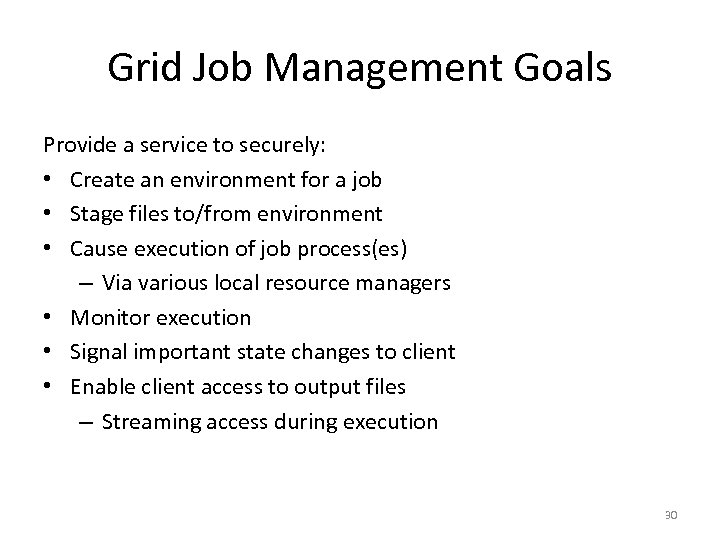 Grid Job Management Goals Provide a service to securely: • Create an environment for