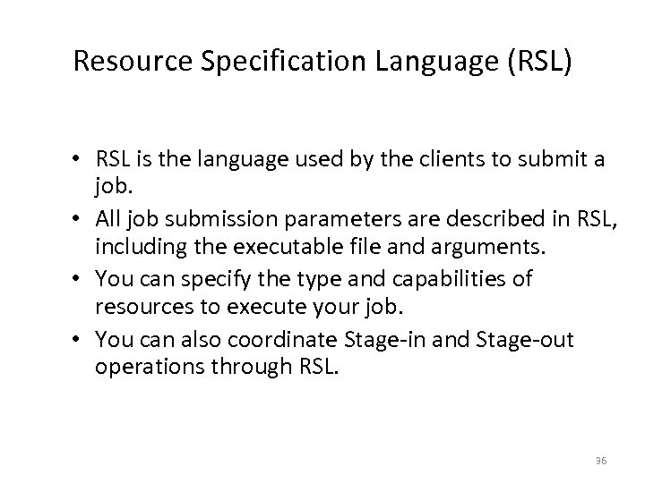 Resource Specification Language (RSL) • RSL is the language used by the clients to