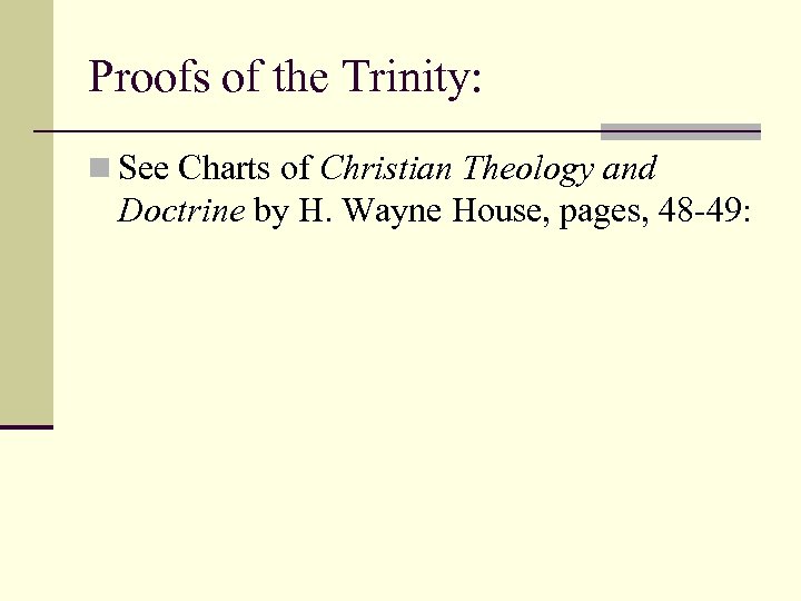 Proofs of the Trinity: n See Charts of Christian Theology and Doctrine by H.