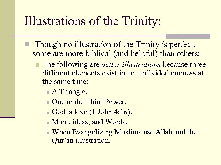 Illustrations of the Trinity: n Though no illustration of the Trinity is perfect, some
