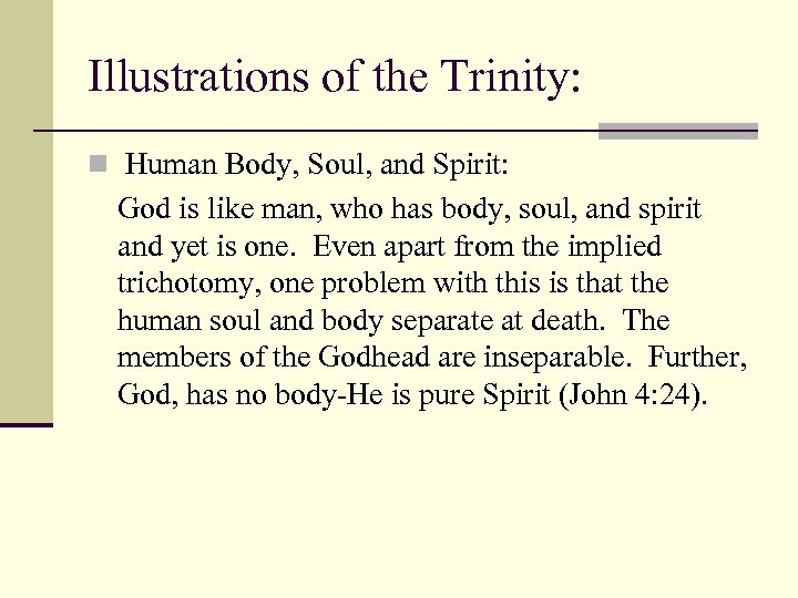 Illustrations of the Trinity: n Human Body, Soul, and Spirit: God is like man,