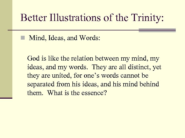 Better Illustrations of the Trinity: n Mind, Ideas, and Words: God is like the