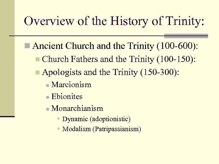 Overview of the History of Trinity: n Ancient Church and the Trinity (100 -600):